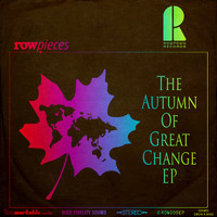 Rowpieces - The Autumn Of Great Change EP
