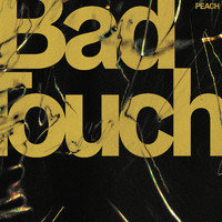 Peach - Bad Touch