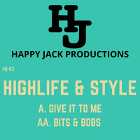 Highlife & Style - Give It to Me / Bits & Bobs