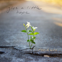 Rockets - Give a Little Hope