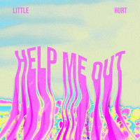 Little Hurt - Help Me Out (Explicit)