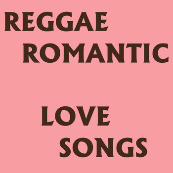 Various Artists - Reggae Romantic Love Songs
