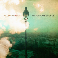 Celso Mendes - French Café Lounge