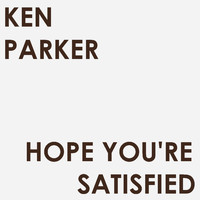 Ken Parker - Hope Your Satisfied