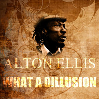 Alton Ellis - What a Dillusion