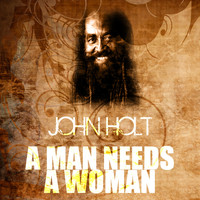 John Holt - A Man Needs a Woman