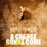 Ken Parker - A Change Gonna Come
