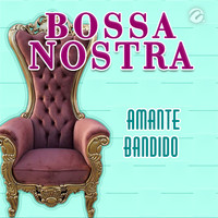 Bossa Nostra - Amante Bandido