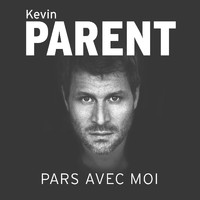 Kevin Parent - Pars Avec Moi