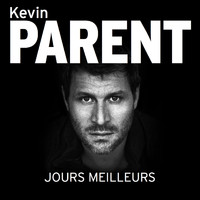 Kevin Parent - Jours Meilleurs