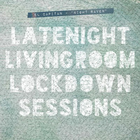 El Capitan - Night Raven (Late Night Living Room Lockdown Sessions)