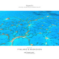 Finland & Aaskoven - Tahiti (Original Soundtrack from Moving Art)