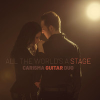 Carisma Guitar Duo - All The World's A Stage