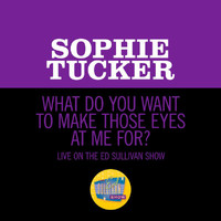 Sophie Tucker - What Do You Want To Make Those Eyes At Me For? (Live On The Ed Sullivan Show, December 16, 1951)