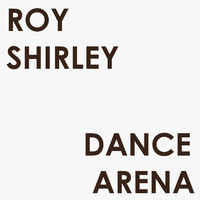 Roy Shirley - Dance Arena