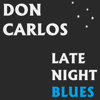 Don Carlos - Late Night Blues