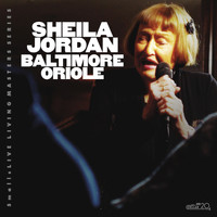 Sheila Jordan - Baltimore Oriole (Live)