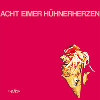 Acht Eimer Hühnerherzen - "s/t"