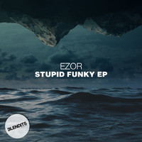 Ezor - Stupid Funky EP
