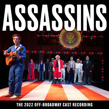 Stephen Sondheim - Assassins (The 2022 Off-Broadway Cast Recording) (Explicit)