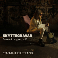 Staffan Hellstrand - Skyttegravar - Demos & outgivet, Vol. 2 (Explicit)