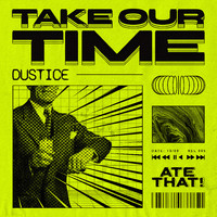 Dustice - Take Our Time