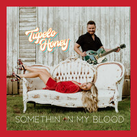 Tupelo Honey - Somethin' in My Blood