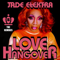 Jade Elektra - Love Hangover (The Remixes)