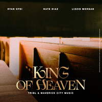 Tribl & Maverick City Music - King of Heaven (Reign Jesus Reign) [feat. Ryan Ofei, Nate Diaz & Lizzie Morgan]