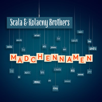 Scala & Kolacny Brothers - Mädchennamen