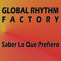 Global Rhythm Factory - Saber Lo Que Prefiero (Single)