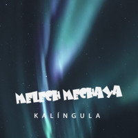 Melech Mechaya - Kalíngula