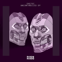 Svetec - Uncontrolled EP