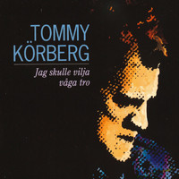 Tommy Körberg - Jag skulle vilja våga tro