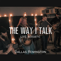 Dallas Remington - The Way I Talk (Live Acoustic)