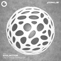 Soul:Motion - Only These Things EP