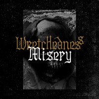 Wretchedness - Misery