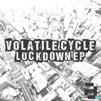 Volatile Cycle - Lock Down EP