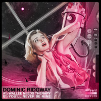Dominic Ridgway - Wallee Needs Therapy / You'll Never be Mine