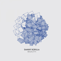 Danny Scrilla - Bismuth