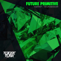 Future Primitive - Tempest / Neuromancer
