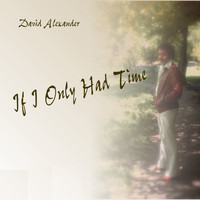 David Alexander - If I Only Had Time