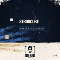 Strobcore - Double Collapse EP