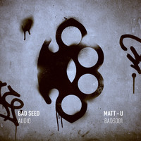 Matt-U - Bad Seed Audio 001