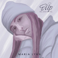 Maria Lynn - Slip (Acoustic)