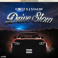 Footz the Beast - Drive Slow (feat. J Stalin) (Explicit)