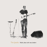 Tim Jaacks - Nicht, Dass Sich Was Ändert