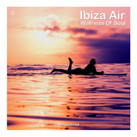 Ibiza Air - Wellness Of Soul (2022 Remaster) (2022 Remaster)