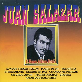 Juan Salazar - El Monarca del Bolero Norteño