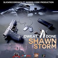 Shawn Storm - Dweat N Done (Track)